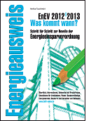 EnEV 2012 / 2013: Was kommt wann? Schritt f�r Schritt zur Novelle der Energieeinsparverordnung